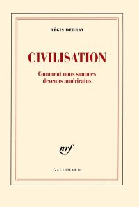 Civilisation, Comment nous sommes devenus américains