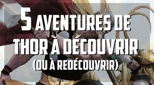 5 meilleures aventures de Thor