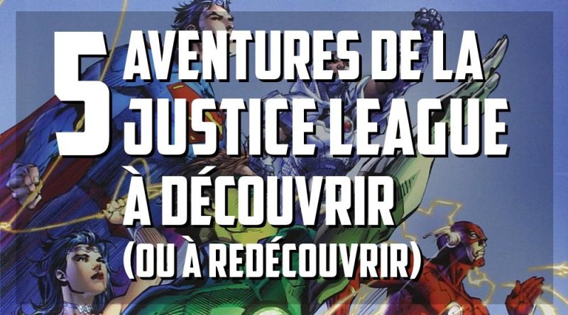 5 meilleures aventures de la Justice League