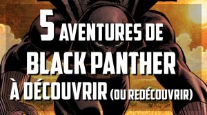 5 aventures de Black Panther à découvrir