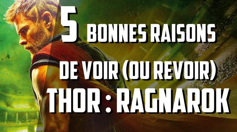 5 bonnes raisons de voir ou revoir Thor : Ragnarok