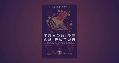 Traduire au futur, quand la traductologie rencontre la science-fiction Traduire au futur, quand la traductologie rencontre la science-fiction